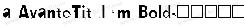 a_AvanteTitulCm Bold字体转换